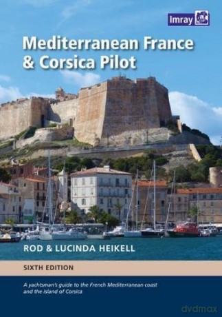 Mediterranean France and Corsica Pilot: A guide to the French Mediterranean coast and the island of Corsica - Rod Heikell [KSIĄŻKA]