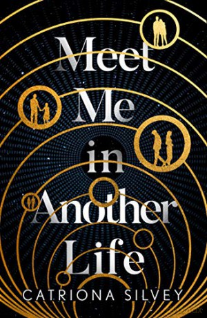 Meet Me in Another Life - Catriona Silvey [KSIĄŻKA]