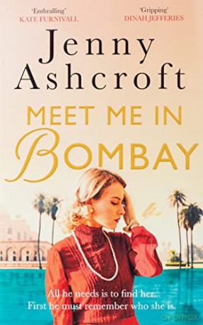 Meet Me in Bombay: All he needs is to find her. First, he must remember who she is. - Ashcroft [KSIĄŻKA]