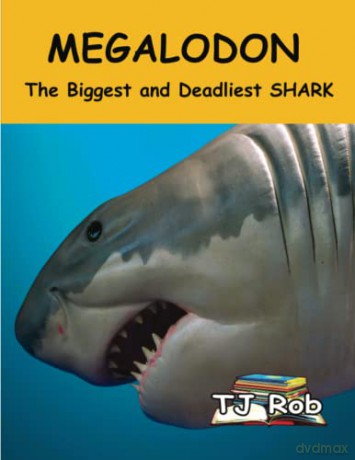 Megalodon: The Biggest and Deadliest SHARK (Age 5 - 8) (Discovering The World Around Us) - TJ Rob [KSIĄŻKA]