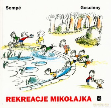 Rekreacje Mikołajka Wyd.2007 (twarda) - Sempe I Goscinny [KSIĄŻKA]