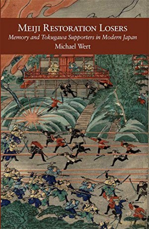 Meiji Restoration Losers: Memory and Tokugawa Supporters in Modern Japan: 358 (Harvard East Asian Monographs) - Michael Wert [KSIĄŻKA]