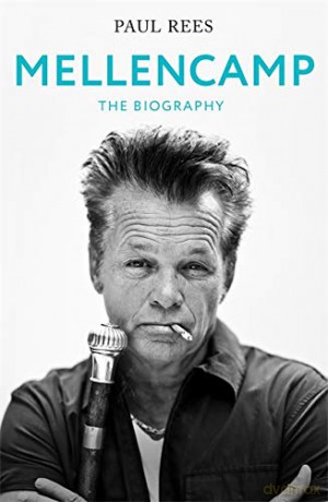 Mellencamp: The Biography - Paul Rees [KSIĄŻKA]