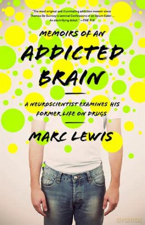 Memoirs of an Addicted Brain: A Neuroscientist Examines his Former Life on Drugs - Marc Lewis [KSIĄŻKA]