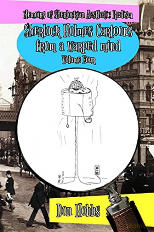 Memoirs of Sherlockian Realism: Sherlock Holmes cartoons from a warped mind Volume Four (4) (A Study in Sherlockian Aesthetic Realism) - Don Hobbs [KSIĄŻKA]