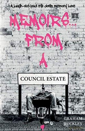 Memoirs... From a Council Estate - Graham Buckley [KSIĄŻKA]