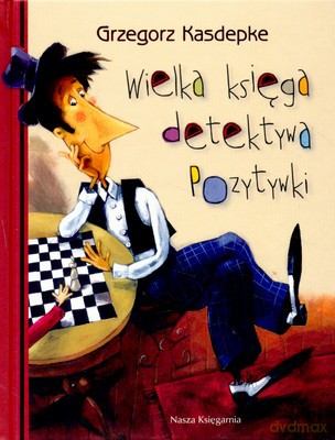 Wielka Księga Detektywa Pozytywki (twarda) - Grzegorz Kasdepke [KSIĄŻKA]
