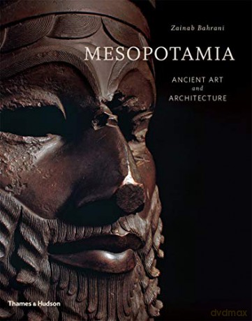 Mesopotamia: Ancient Art and Architecture - Zainab Bahrani [KSIĄŻKA]