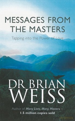 Messages From The Masters: Tapping into the power of love (Tom Thorne Novels) - Dr. Brian Weiss [KSIĄŻKA]