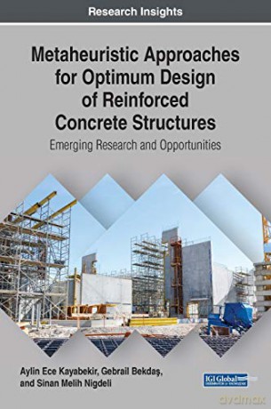 Metaheuristic Approaches for Optimum Design of Reinforced Concrete Structures: Emerging Research and Opportunities - Aylin Ece Kayabekir [KSIĄŻKA]