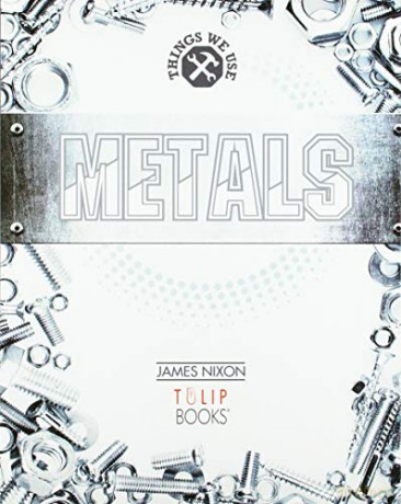 Metals (Things we use) - James Nixon [KSIĄŻKA]