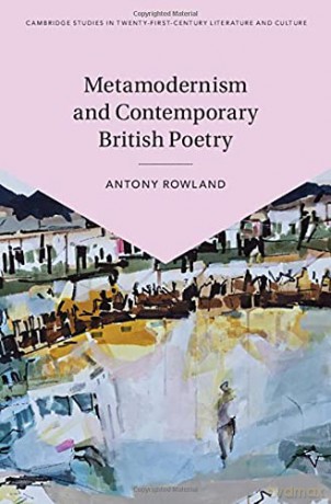 Metamodernism and Contemporary British Poetry (Cambridge Studies in Twenty-First-Century Literature and Culture) - Antony Rowland [KSIĄŻKA]