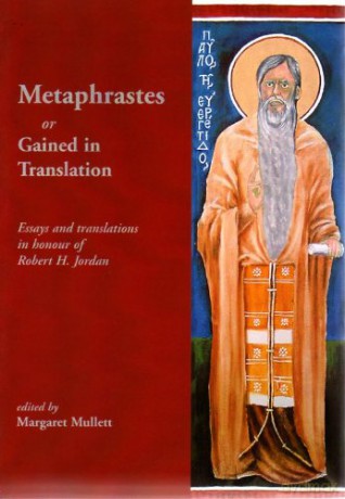 Metaphrastes or Gained in Translation: Essays and Translations in Honour of Robert H. Jordan (Belfast Byzantine Texts and Translations) - Estelle Haan [KSIĄŻKA]