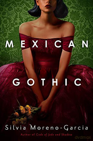 Mexican Gothic - Silvia Moreno-Garcia [KSIĄŻKA]