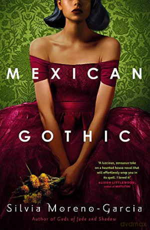 Mexican Gothic - Silvia Moreno-Garcia [KSIĄŻKA]