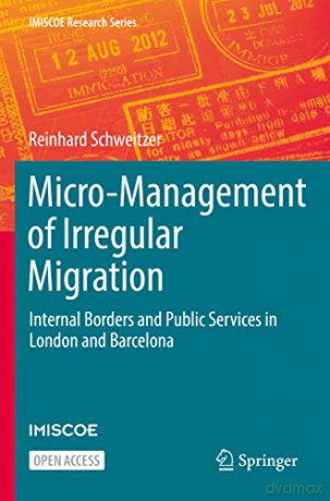 Micro-Management of Irregular Migration: Internal Borders and Public Services in London and Barcelona (IMISCOE Research Series) - Reinhard Schweitzer [KSIĄŻKA]