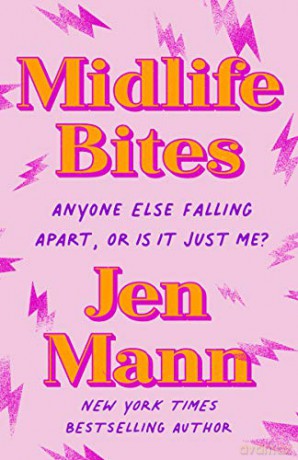 Midlife Bites: Anyone Else Falling Apart Or Is It Just Me - Jen Mann [KSIĄŻKA]