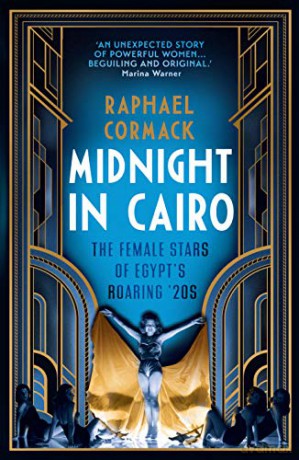 Midnight in Cairo: The Female Stars of Egypt's Roaring `20s - Raphael Cormack [KSIĄŻKA]