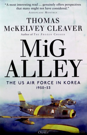 MiG Alley: The US Air Force in Korea, 1950-53 - Thomas McKelvey Cleaver [KSIĄŻKA]