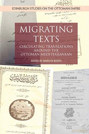 Migrating Texts: Circulating Translations Around the Ottoman Mediterranean (Edinburgh Studies on the Ottoman Empire) - Marilyn Booth [KSIĄŻKA]