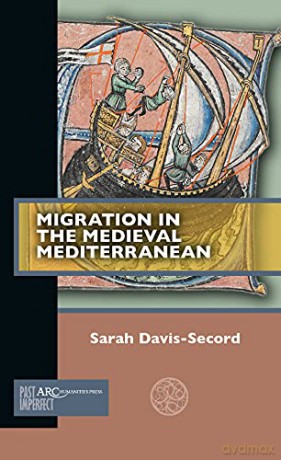 Migration in the Medieval Mediterranean (Past Imperfect) - Sarah Davis-Secord [KSIĄŻKA]