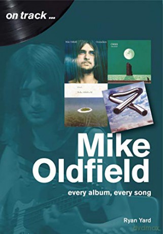 Mike Oldfield: Every Album, Every Song (On Track) - Ryan Yard [KSIĄŻKA]