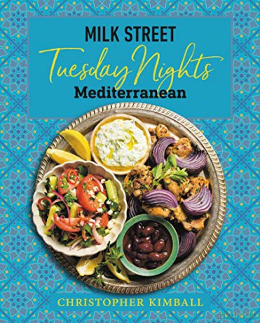 Milk Street: Tuesday Nights Mediterranean: 125 Simple Weeknight Recipes from the World's Healthiest Cuisine - Christopher Kimball [KSIĄŻKA]