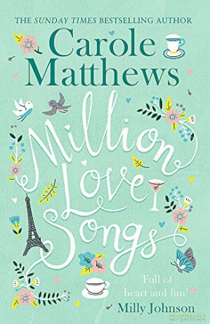 Million Love Songs: The laugh-out-loud, feel-good summer read of 2018: The laugh-out-loud, feel-good read from the Sunday Times bestseller - Carole Matthews [KSIĄŻKA]