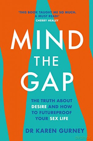Mind The Gap: The truth about desire and how to futureproof your sex life - Dr Karen Gurney [KSIĄŻKA]