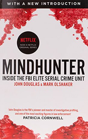 Mindhunter: Inside the FBI Elite Serial Crime Unit (Now A Netflix Series) - John Douglas [KSIĄŻKA]