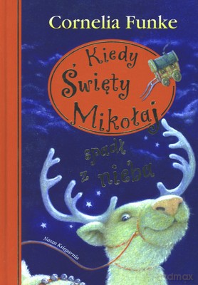 Kiedy Święty Mikołaj Spadł Z Nieba (twarda) - Cornelia Funke [KSIĄŻKA]