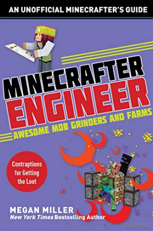 Minecrafter Engineer: Awesome Mob Grinders and Farms: Contraptions for Getting the Loot (Engineering for Minecrafters) - Megan Miller [KSIĄŻKA]
