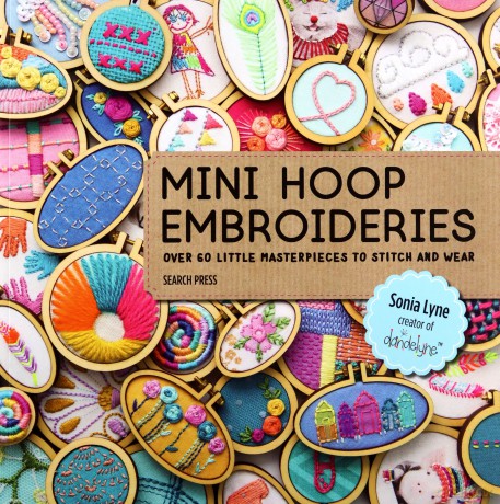 Mini Hoop Embroideries: Over 60 little masterpieces to stitch and wear - Sonia Lyne [KSIĄŻKA]