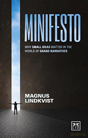 Minifesto: Why Small Ideas Matter in the World of Grand Narratives - Magnus Lindkvist [KSIĄŻKA]