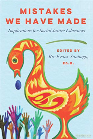 Mistakes We Have Made: Implications for Social Justice Educators - Bre Evans-Santiago [KSIĄŻKA]