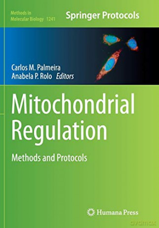 Mitochondrial Regulation: Methods and Protocols: 1241 (Methods in Molecular Biology, 1241) - Carlos M. Palmeira [KSIĄŻKA]
