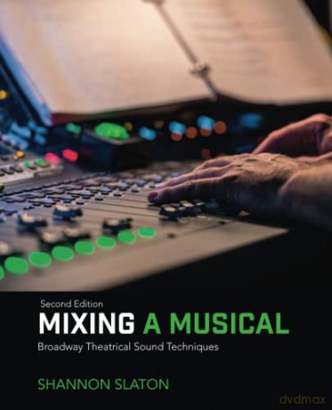 Mixing a Musical: Broadway Theatrical Sound Techniques - Shannon Slaton [KSIĄŻKA]