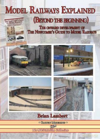MODEL RAILWAYS EXPLAINED (Beyond the beginning): The onward development of The Newcomers' Guide to Railway Modelling (Railway Heritage) - Brian Lambert [KSIĄŻKA]