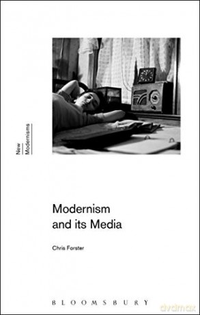 Modernism and Its Media (New Modernisms) - Chris Forster [KSIĄŻKA]