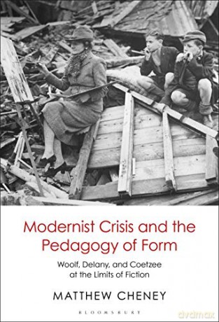 Modernist Crisis and the Pedagogy of Form: Woolf, Delany, and Coetzee at the Limits of Fiction - Matthew Cheney [KSIĄŻKA]
