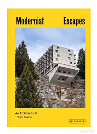 Modernist Escapes: An Architectural Travel Guide - Stefi Orazi [KSIĄŻKA]