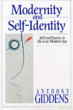 Modernity and Self-identity: Self and Society in the Late Modern Age - Anthony Giddens [KSIĄŻKA]