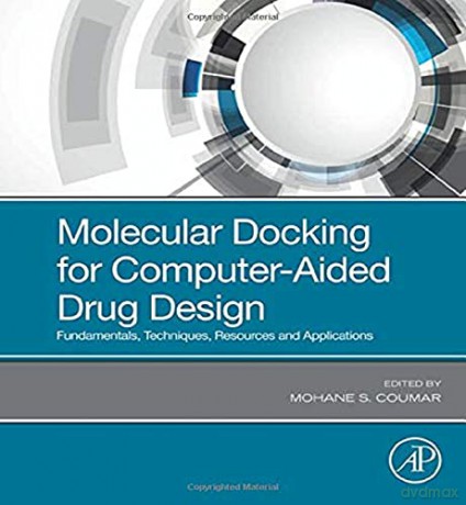 Molecular Docking for Computer-Aided Drug Design: Fundamentals, Techniques, Resources and Applications - S. Mohane Coumar [KSIĄŻKA]