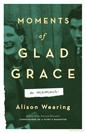 Moments of Glad Grace: A Memoir - Alison Wearing [KSIĄŻKA]