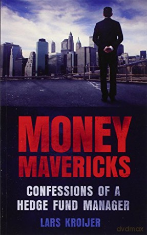 Money Mavericks: Confessions of a Hedge Fund Manager (2nd Edition) (Financial Times Series) - Lars Kroijer [KSIĄŻKA]