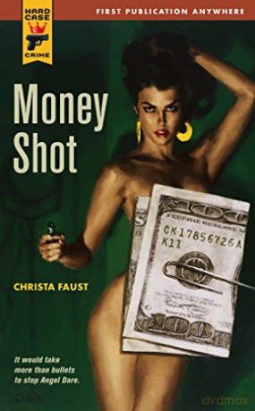 Money Shot (Hard Case Crime): 040 (Angel Dare) - Christa Faust [KSIĄŻKA]