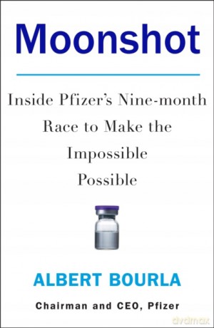Moonshot: Inside Pfizer's Nine-month Race to Make the Impossible Possible - Albert Bourla [KSIĄŻKA]