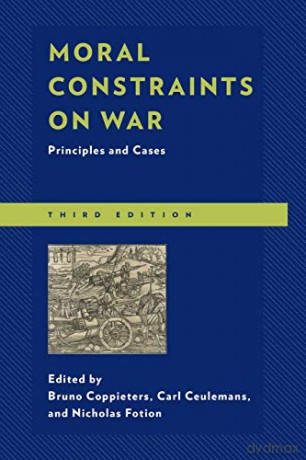 Moral Constraints on War - Third Edition: Principles and Cases, Third Edition - Bruno Coppieters [KSIĄŻKA]