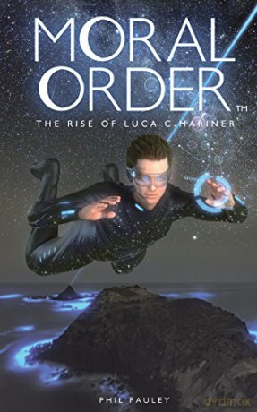 Moral Order: The Rise of Luca C. Mariner - Phil Pauley [KSIĄŻKA]