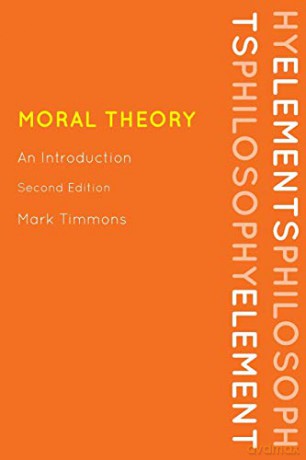 Moral Theory: An Introduction, Second Edition (Elements of Philosophy) - Mark Timmons [KSIĄŻKA]